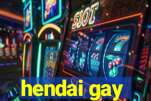 hendai gay